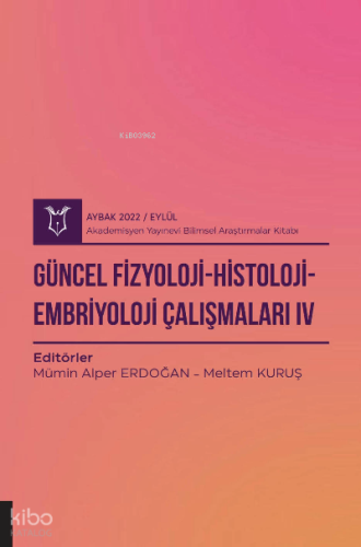 Güncel Fizyoloji-Histoloji-Embriyoloji Çalışmaları IV ( AYBAK 2022 Eylül )