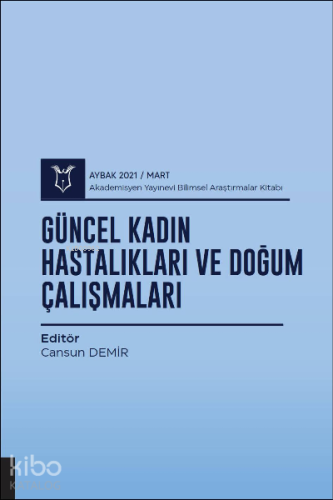 Güncel Kadın Hastalıkları ve Doğum Çalışmaları ( Aybak 2021 Mart )