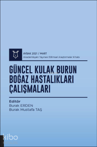 Güncel Kulak Burun Boğaz Hastalıkları Çalışmaları ( AYBAK 2021 Mart )