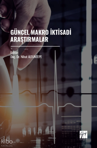 Güncel Makro İktisadi Araştırmalar | Kolektif | Gazi Kitabevi