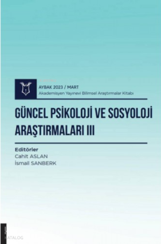 Güncel Psikoloji ve Sosyoloji Araştırmaları III ( Aybak 2023 Mart ) | 