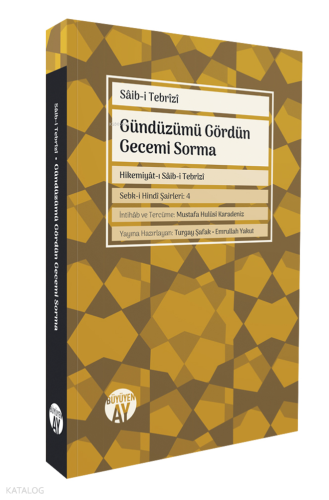 Gündüzümü Gördün Gecemi Sorma;Hikemiyât-ı Sâib-i Tebrîzî - Sebk-i Hind
