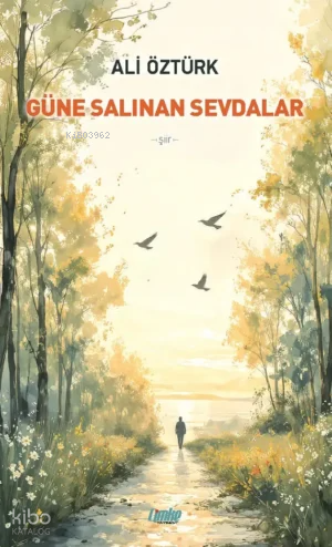 Güne Salınan Sevdalar | Ali Öztürk | Çimke Yayınları