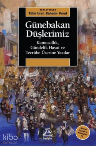 Günebakan Düşlerimiz;Kamusallık, Gündelik Hayat ve Tecrübe Üzerine Yaz