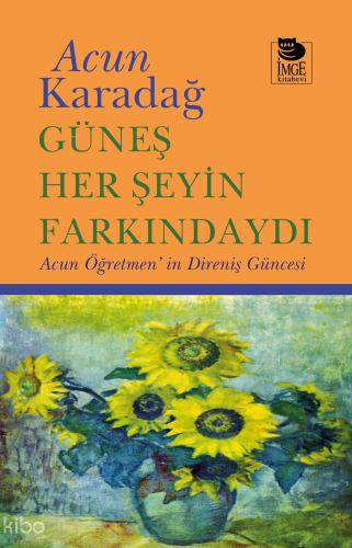 Güneş Her Şeyin Farkındaydı