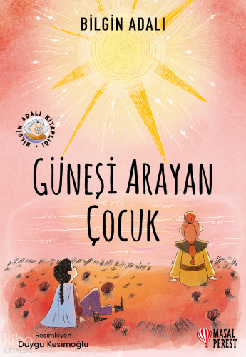 Güneşi Arayan Çocuk | Bilgin Adalı | Masalperest