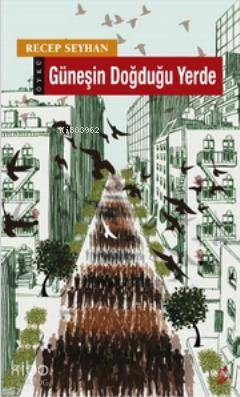 Güneşin Doğduğu Yerde | Recep Seyhan | Okur Kitaplığı Yayınları