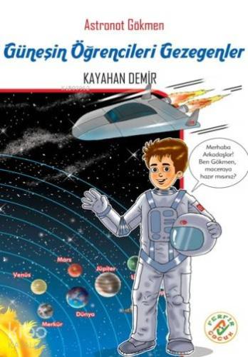 Güneşin Öğrencileri Gezegenler; Astronot Gökmen