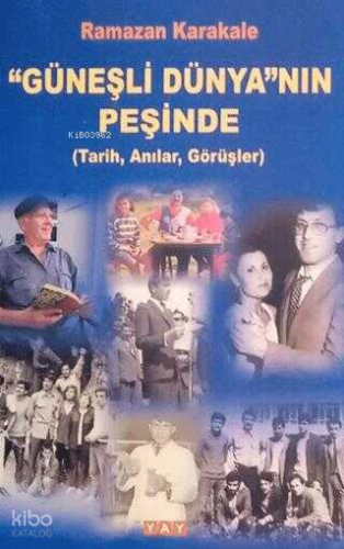 "Güneşli Dünya"nın Peşinde;(Tarih,Anılar,Görüşler)