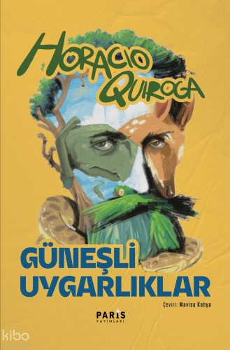 Güneşli Uygarlıklar | Horacio Quiroga | Paris Yayınları