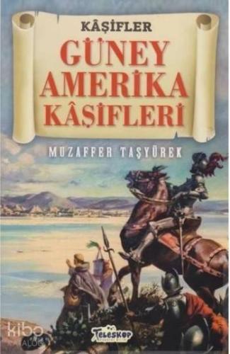 Güney Amerika Kaşifleri - Kaşifler
