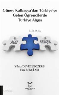 Güney Kafkasya'dan Türkiye'ye Gelen Öğrencilerde Türkiye Algısı