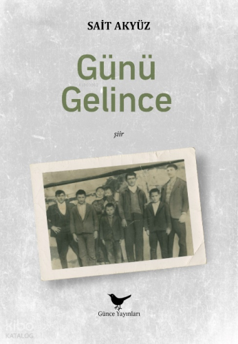 Günü Gelince | Sait Akyüz | Günce Yayınları