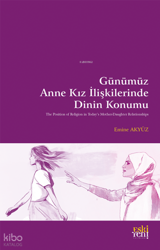 Günümüz Anne Kız İlişkilerinde Dinin Konumu