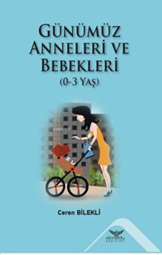 Günümüz Anneleri ve Bebekleri (0-3 Yaş)
