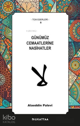 Günümüz Cemaatlerine Nasihatler | Alaeddin Palevi | Mukattaa Yayınları