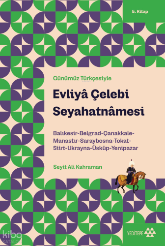 Günümüz Türkçesiyle Evliyâ Çelebi Seyahatnâmesi 5. Kitap;Balıkesir-Bel