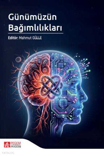 Günümüzün Bağımlılıkları | Kolektif | Pegem Akademi Yayıncılık