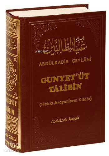 Gunyet'üt Talibin Tercümesi; Hakkı Arayanların Kitabı | Abdülkadir Gey