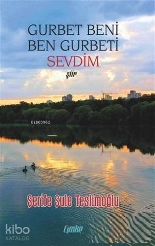 Gurbet Beni Ben Gurbeti Sevdim