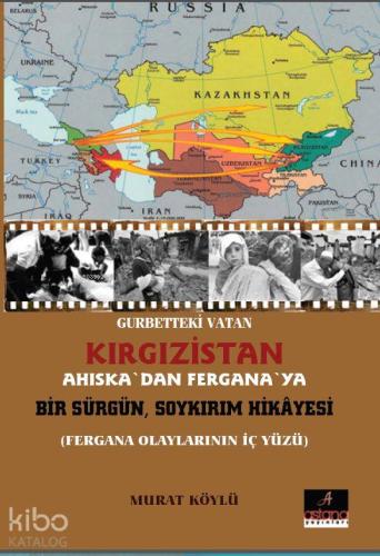 Gurbetteki Vatan Kırgızistan - Ahiskadan Fergana'ya Bir Sürgün Soykırım Hikayesi; Fergana Olaylarının İç Yüzü