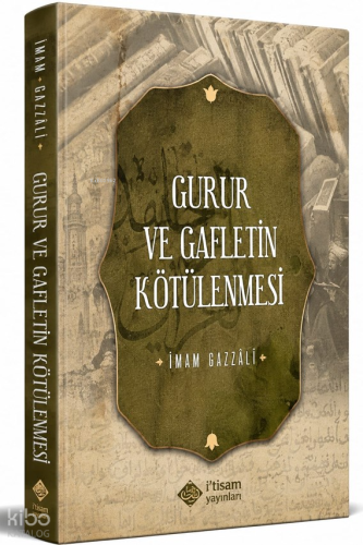 Gurur ve Gafletin Kötülenmesi | İmam Gazali | İtisam Yayınları