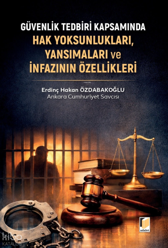 Güvenlik Tedbiri Kapsamında Hak Yoksunlukları, Yansımaları ve İnfazının Özellikleri
