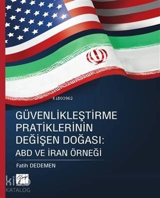 Güvenlikleştirme Pratiklerinin Değişen Doğası: ABD ve İran Örneği | Fa