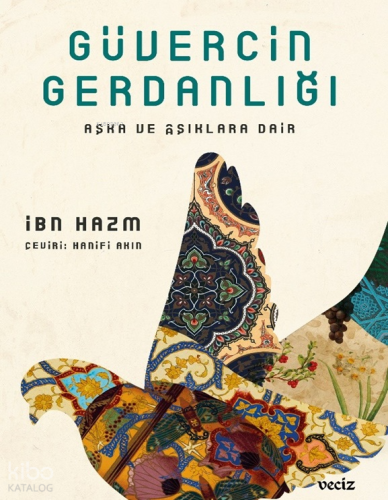 Güvercin Gerdanlığı;Aşka ve Aşıklara Dair | İbn Hazm | Veciz Yayınları