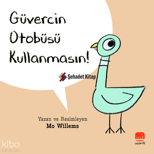 Güvercin Otobüsü Kullanmasın !