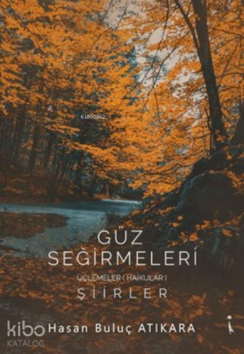 Güz Seğirmeleri Üçlemeler (Haikular)