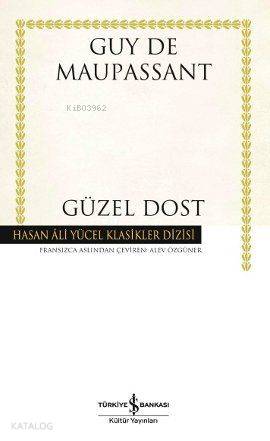 Güzel Dost (Ciltli) | Guy De Maupassant | Türkiye İş Bankası Kültür Ya