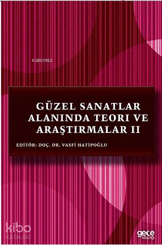 Güzel Sanatlar Alanında Teori ve Araştırmalar 2 | Vasfi Hatipoğlu | Ge