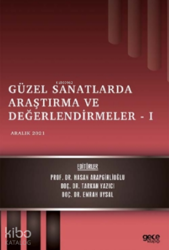 Güzel Sanatlarda Araştırma ve Değerlendirmeler - 1;Aralık 2021