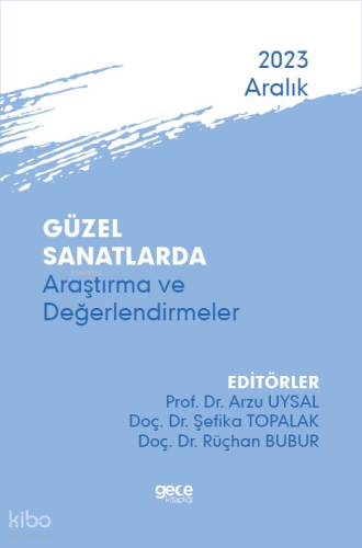Güzel Sanatlarda Araştırma ve Değerlendirmeler - Aralık 2023