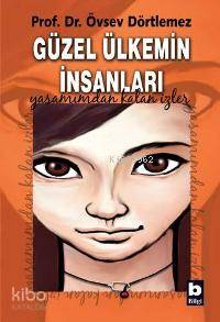 Güzel Ülkemin İnsanları; Yaşamımdan Kalan İzler