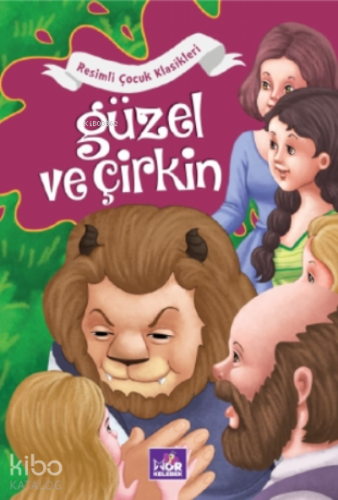 Güzel ve Çirkin;Resimli Çocuk Klasikleri