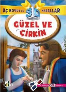 Güzel ve Çirkin; Üç Boyutlu 3D Masallar | Kolektif | Damla Yayınevi Öz