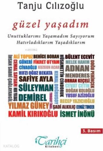 Güzel Yaşadım; Unuttuklarımı Yaşamadım Sayıyorum Hatırladıklarım Yaşadıklarım