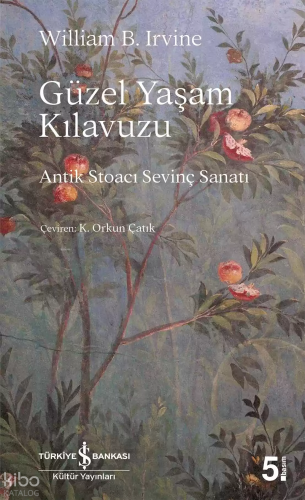 Güzel Yaşam Kılavuzu ;Antik Stoacı Sevinç Sanatı
