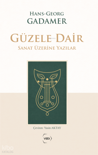 Güzele Dair;Sanat Üzerine Yazılar | Hans-Georg Gadamer | Vadi Yayınlar