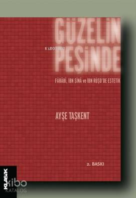 Güzelin Peşinde; Fârâbî, İbn Sînâ ve İbn Rüşdde Estetik