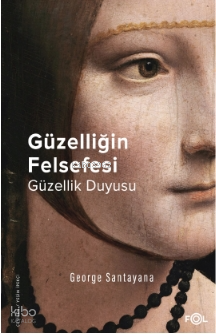 Güzelliğin Felsefesi –Güzellik Duyusu | George Santayana | Fol Kitap