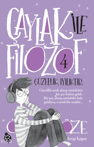 Çaylak ile Filozof - 4; Güzellik, İyiliktir | Özkan Öze | Uğurböceği Y