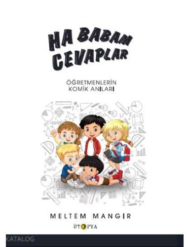 Ha Babam Cevaplar; Öğretmenlerden Gülümseten Anılar