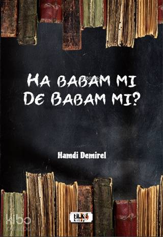 Ha Babam Mı De Babam Mı?
