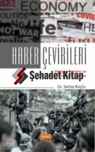 Haber Çevirileri/ Medya-İletişim ve Çeviribilim Kuramları Işığında