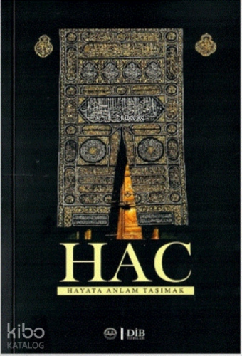 Hac;Hayata Anlam Taşımak | Kolektif | Diyanet İşleri Başkanlığı