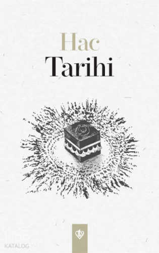 Hac Tarihi | Kolektif | Türkiye Diyanet Vakfı Yayınları
