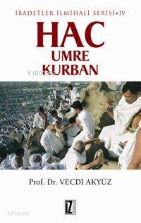 Hac Umre Kurban; İbadetler İlmihali Serisi Iv | Vecdi Akyüz | İz Yayın